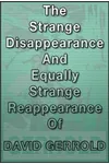The Strange Disappearance And Equally Strange Reappearance Of David Gerrold