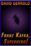 Franz Kafka, Superhero!