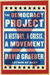 The Democracy Project: A History, a Crisis, a Movement
