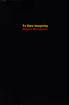 To Dare Imagining