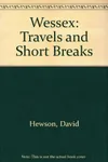 Wessex: Travels and Short Breaks