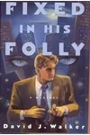 Fixed in His Folly