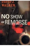 No Show of Remorse