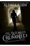 And the World Crumbled