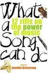 What a Song Can Do: 12 Riffs on the Power of Music