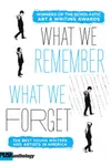 What We Remember, What We Forget
