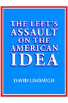 The Left's Assault on the American Idea