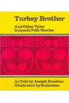 Turkey Brother, and Other Tales