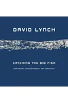 Catching the Big Fish: Meditation, Consciousness, and Creativity