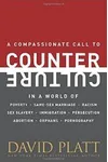A Compassionate Call to Counter Culture in a World of Poverty, Same-Sex Marriage, Racism, Sex Slavery, Immigration, Abortion, Persecution, Orphans and Pornography