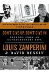 Don't Give Up, Don't Give In: Lessons from an Extraordinary Life