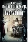 A Girl, The End of the World and Everything