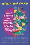Ab Normal: Short Stories That Smash Mental Health Stereotypes