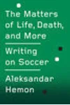 The Matters of Life, Death, and More