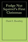 Fudge Nut Squirrel's First Christmas