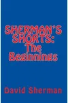 Sherman's Shorts; The Beginnings