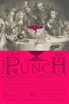 Punch: The Delightsof the Flowing Bowl