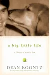 A Big Little Life: A Memoir of a Joyful Dog