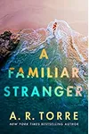 A Familiar Stranger (As: A.R. Torre)