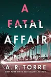 A Fatal Affair (As: A.R. Torre)