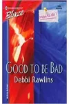 Good To Be Bad