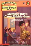 Gremlins Don't Chew Bubble Gum