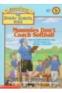 Mummies Don't Coach Softball