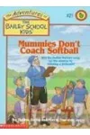Mummies Don't Coach Softball
