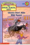 Ghosts Don't Ride Wild Horses