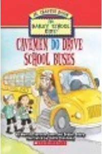 Cavemen Do Drive School Buses