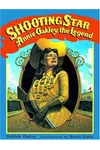 Shooting Star: Annie Oakley, the Legend