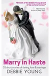 Marry in Haste: 15 Short Stories of Dating, Love and Marriage