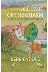 All Part of the Charm: A Modern Memoir of English Village Life: Volume 1