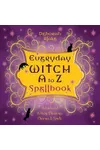 Everyday Witch A to Z Spellbook