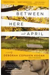 Between Here and April