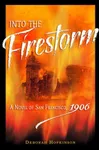Into the Firestorm of San Francisco, 1906