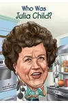 Who Was Julia Child?