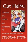 Cat Haiku: The Silly Art, Poetry and Cartoons of a Usually Serious Author