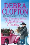 The Trouble With A Mistletoe Cowboy