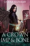A Crown of Imp and Bone