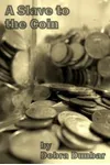 A Slave to the Coin