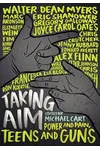 Taking Aim: Power and Pain, Teens and Guns