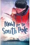Maid for the South Pole