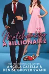 Matchmaking a Billionaire