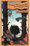 The Short Tree and The Bird That Could Not Sing