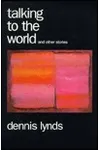 Talking to the World and Other Stories