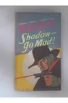 Shadow - Go Mad!