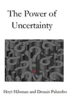 The Power of Uncertainty