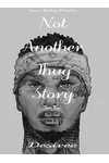 Not Another Thug Story
