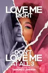 Love Me Right Or Don't Love Me At All 3